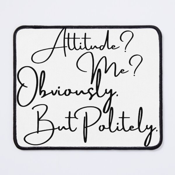 Item preview, Attitude Me? Obviously Funny Sarcastic Quote designed and sold by CoreThread..