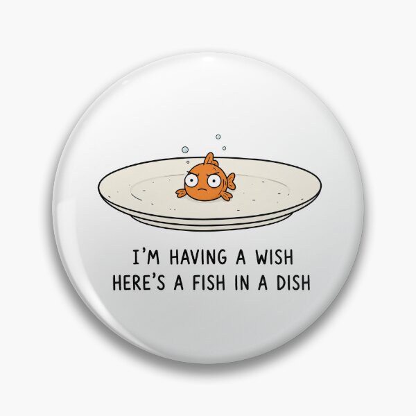Item preview, I'm Having a Wish Here's a Fish in a Dish Funny Fish Meme Cute Animal Humor designed and sold by MonkiFlipp.