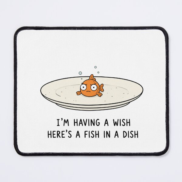 Item preview, I'm Having a Wish Here's a Fish in a Dish Funny Fish Meme Cute Animal Humor designed and sold by MonkiFlipp.