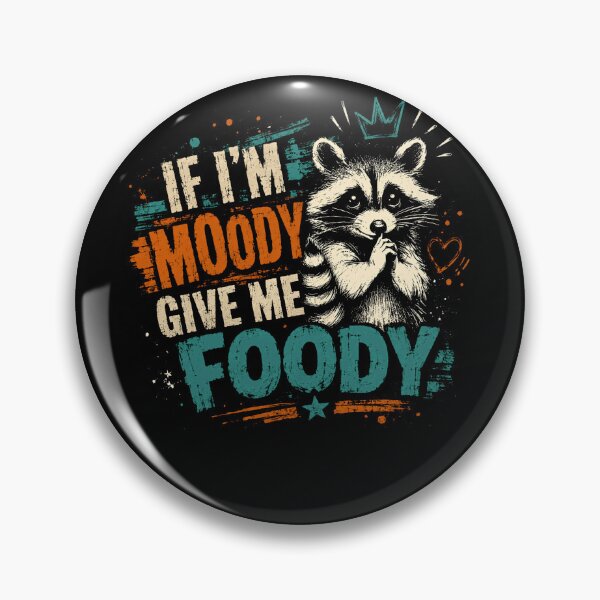 Item preview, If I'm Moody Give Me Foody Funny Raccoon Food Lover designed and sold by HumansStuck12.