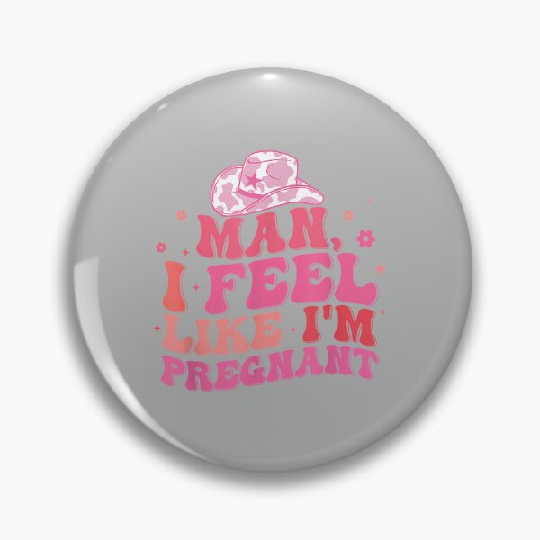 Item preview, Man I Feel Like I'm Pregnant Western Pregnancy Announcement designed and sold by ArleneRowe.