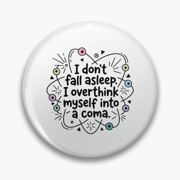 Item preview, I Overthink Myself Into A Coma Funny Insomnia Overthinker Quote designed and sold by raedattia.