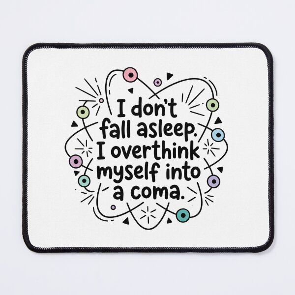 Item preview, I Overthink Myself Into A Coma Funny Insomnia Overthinker Quote designed and sold by raedattia.