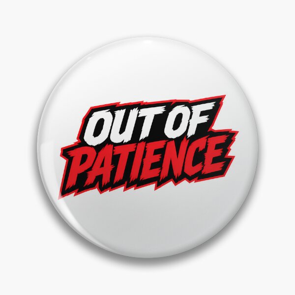 Item preview, Out of Patience designed and sold by Azagthoth.
