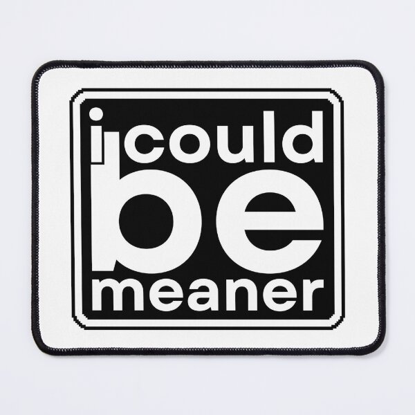 Item preview, I Could Be Meaner Funny Humor Sarcastic designed and sold by Dondonmart.