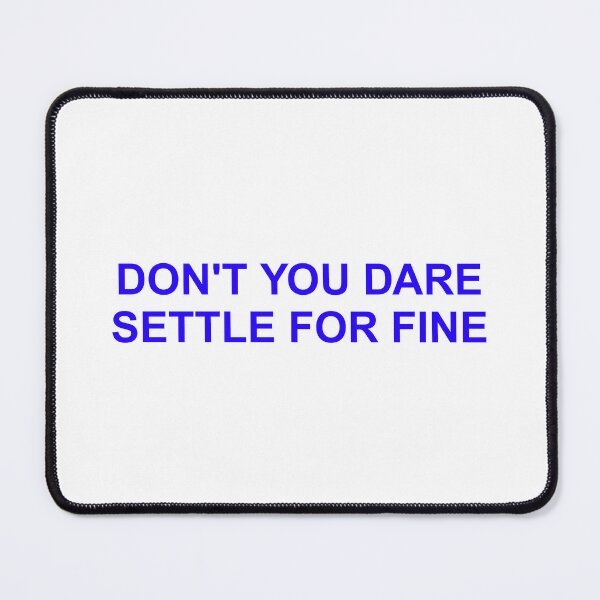 Item preview, Don't you dare settle for fine designed and sold by SWETA HALDER.