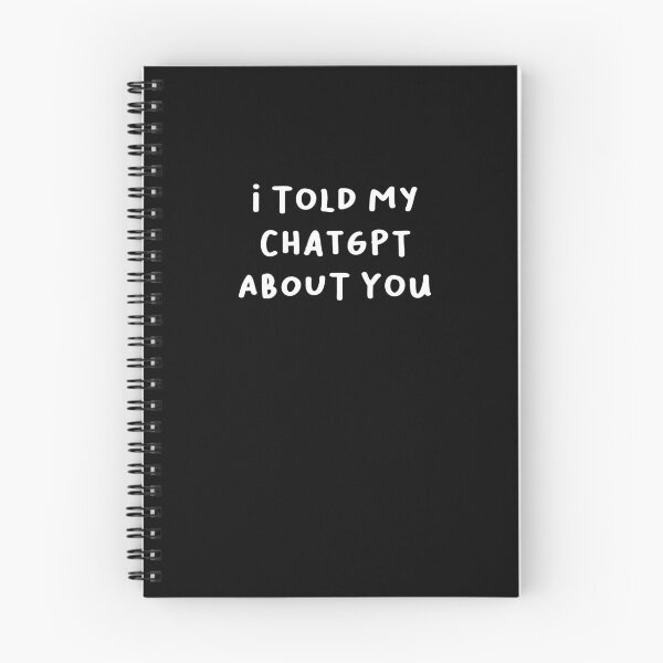 Item preview, I told my ChatGPT about you designed and sold by Moodline Store.