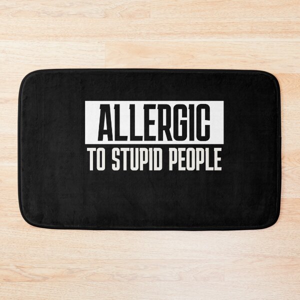 Item preview, Allergic to Stupid People Sarcasm Saying Humor designed and sold by FeverVoid.