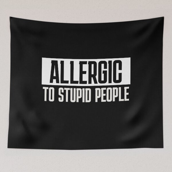 Item preview, Allergic to Stupid People Sarcasm Saying Humor designed and sold by FeverVoid.