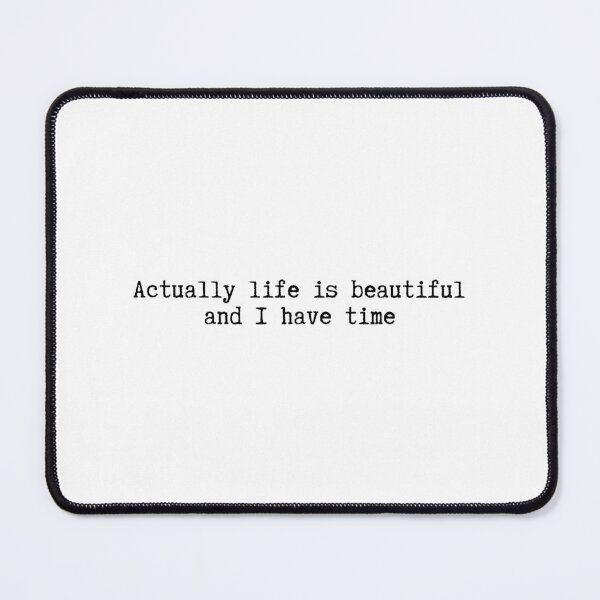Item preview, Actually life is beautiful and I have time designed and sold by SWETA HALDER.