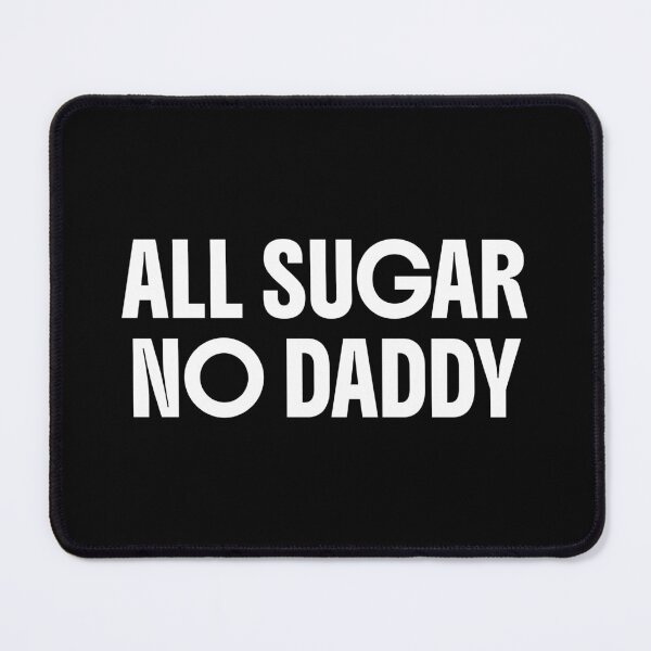 Item preview, All sugar. no daddy designed and sold by Moodline Store.