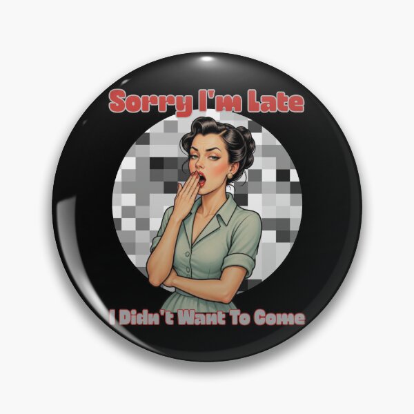 Item preview, Sorry I'm Late I Didn't Want To Come designed and sold by tellia-kallisto.