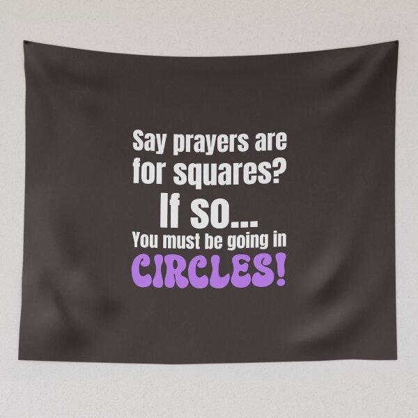 Item preview, Wordplay Humor Design | If You Say Prayers Are For Squares Circles Meme Quote designed and sold by kjson1.