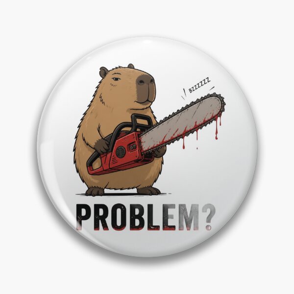 Item preview, Problem Capybara Chainsaw Funny Dark Humor Meme designed and sold by DesignEpic22.