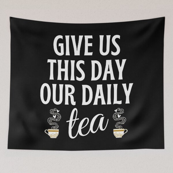 Item preview, Give Us This Day Our Daily Tea designed and sold by humnoo.