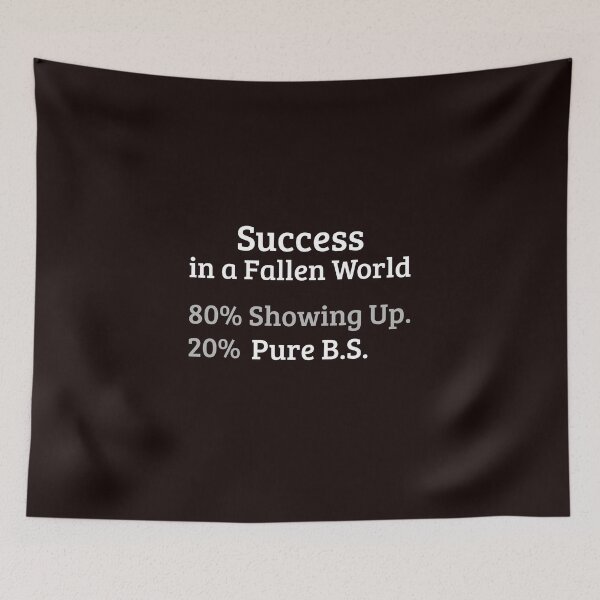 Item preview, Success in a Fallen World – 80% Showing Up, 20% Pure B.S. designed and sold by kjson1.
