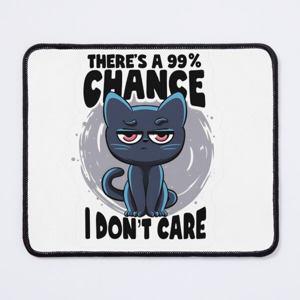 Item preview, 99% Chance I Don’t Care Black Cat Funny Sarcastic Quote designed and sold by Aedition.