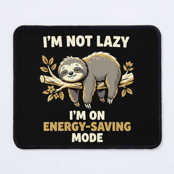 Item preview, I'm Not Lazy I'm On Energy Saving Mode Sloth designed and sold by Sekla-Studio.