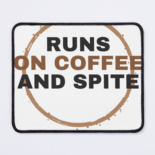 Item preview, Runs On Coffee And Spite designed and sold by besiwashere.