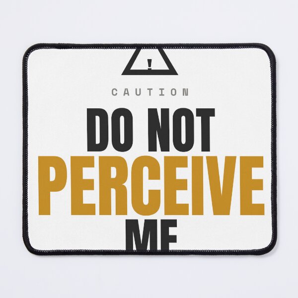 Item preview, Do Not Perceive Me designed and sold by besiwashere.