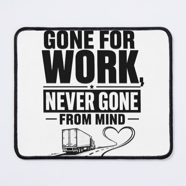 Item preview, Gone For Work Never Gone From Mind designed and sold by Haque Desigens.