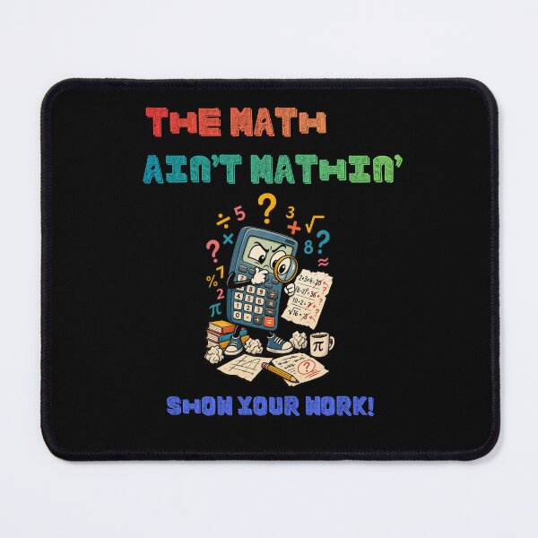 Item preview, The math ain't mathin' show your work designed and sold by HiPatti.