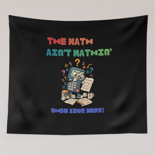 Item preview, The math ain't mathin' show your work designed and sold by HiPatti.