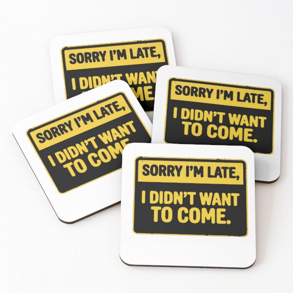 Item preview, Sorry I'm late, I didn't want to come. designed and sold by GOOD DAY Studio.