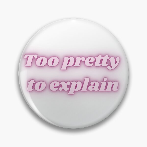 Item preview, Too Pretty to Explain - Aesthetic Quote designed and sold by NotYourClub.