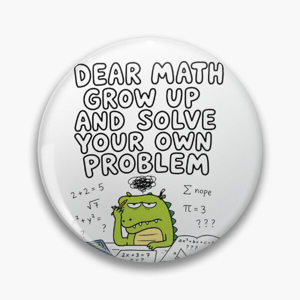 Item preview, Funny Math Meme Dear Math Grow Up and Solve Your Own Problem Cute Dinosaur designed and sold by MonkiFlipp.