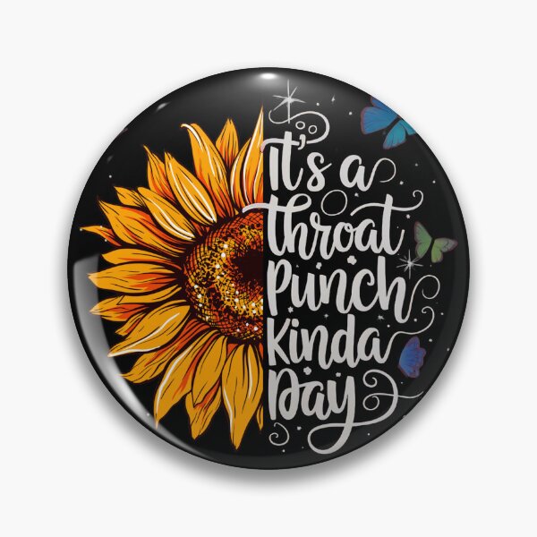 Item preview, It's a Throat Punch Kinda Day Funny Sunflower designed and sold by Kyzed.