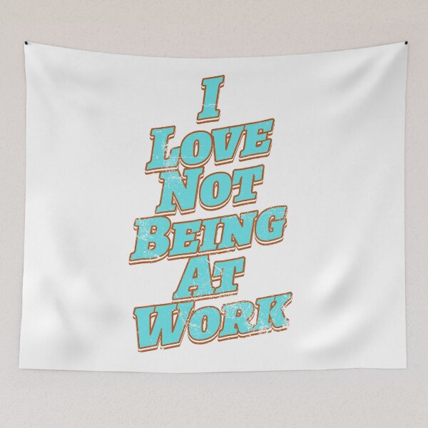 Item preview, I Love Not Being At Work designed and sold by imagifaa.