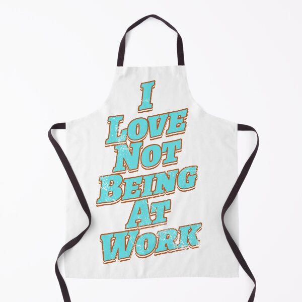 Item preview, I Love Not Being At Work designed and sold by imagifaa.