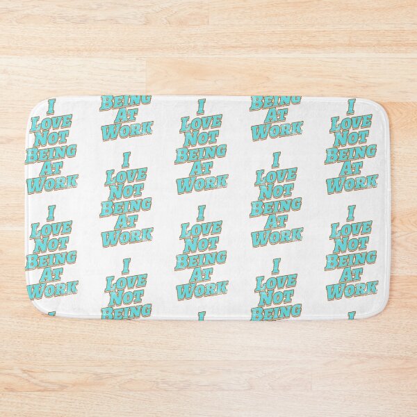 Item preview, I Love Not Being At Work designed and sold by imagifaa.