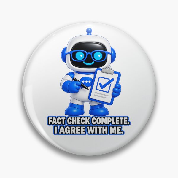 Item preview, Chatty SqueezBot Fact Check Complete. I Agree With Me. designed and sold by BSCI Designs.