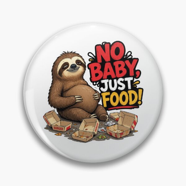 Item preview, Cute Sloth No Baby Just Food designed and sold by Halbeskilo.