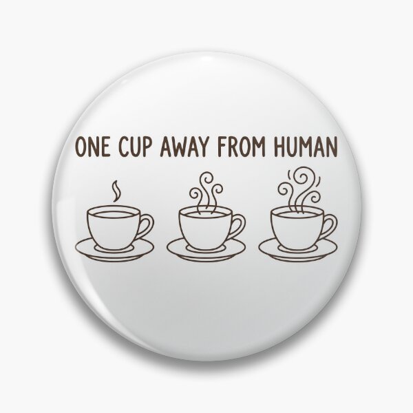 Item preview, One Cup Away From Human – Coffee Lover Introvert Humor Design designed and sold by StickerNestYou.