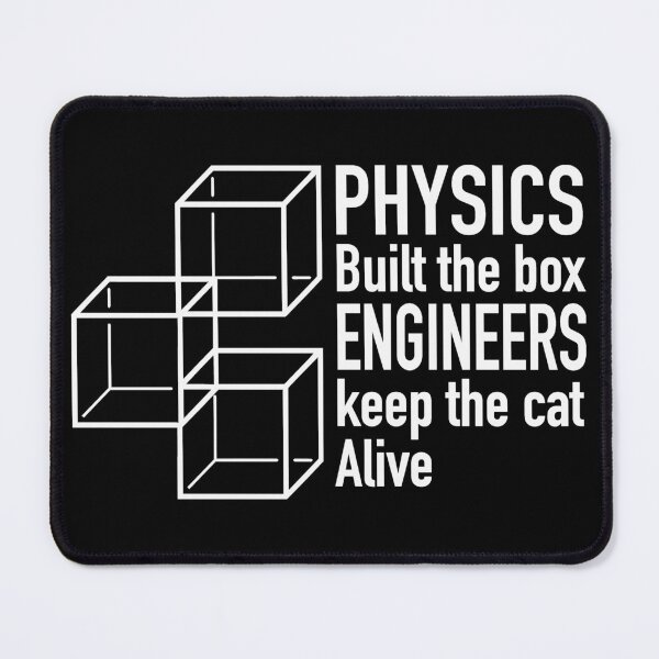 Item preview, Physics built the box Engineers keep the cat alive designed and sold by Silvered-Wings.