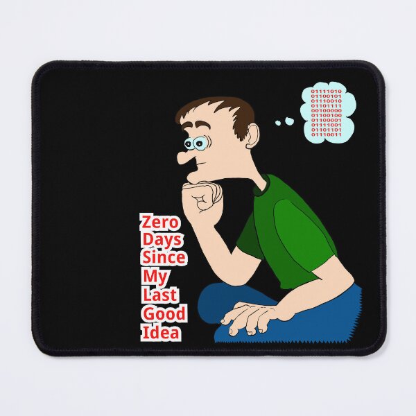 Item preview, Zero days since my last good idea designed and sold by LittleGreyMan2026.