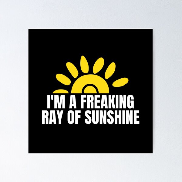 Item preview, I'm A Freaking Ray Of Sunshine Sarcastic Funny Slogan designed and sold by Dondonmart.