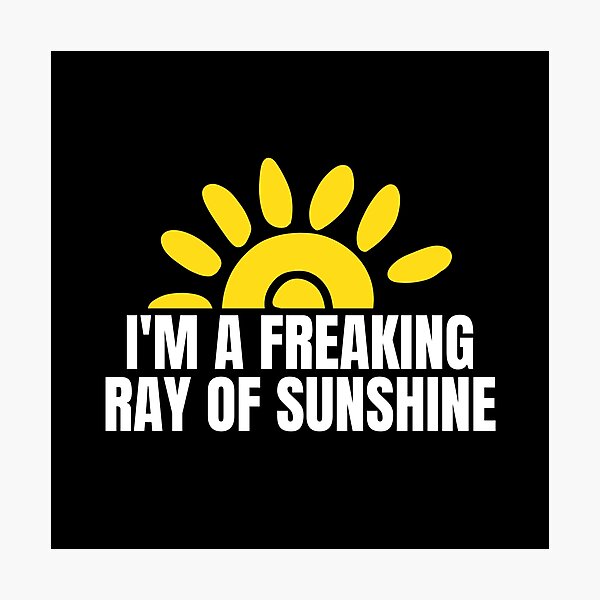Item preview, I'm A Freaking Ray Of Sunshine Sarcastic Funny Slogan designed and sold by Dondonmart.