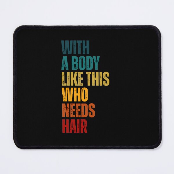 Item preview, With A Body Like This Who Needs Hair Funny Fathers Day Bald Dad designed and sold by Dondonmart.