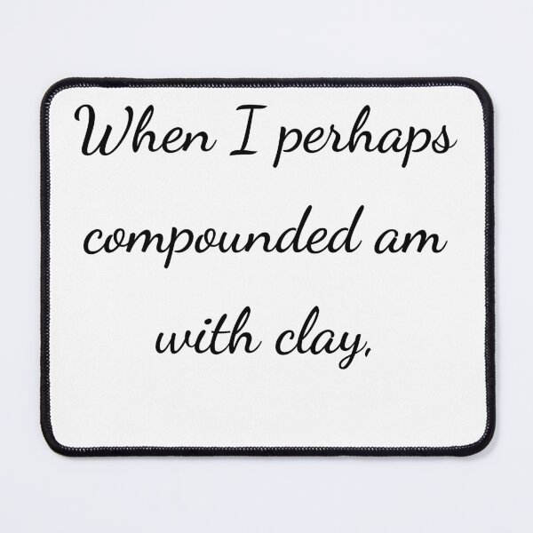 Item preview, “When I perhaps compounded am with clay,” - handwriting black designed and sold by ariksworld.