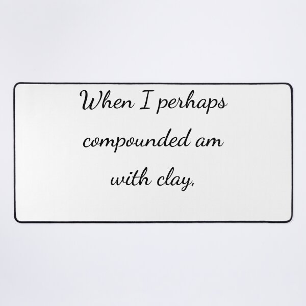 Item preview, “When I perhaps compounded am with clay,” - handwriting black designed and sold by ariksworld.
