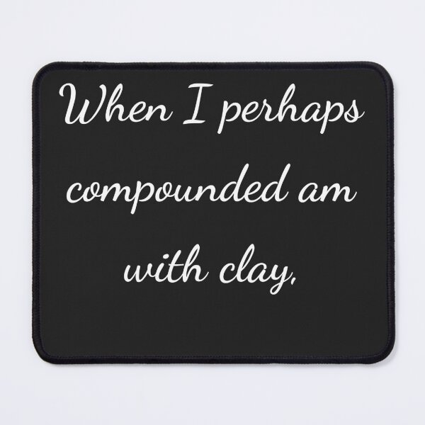 Item preview, “When I perhaps compounded am with clay,” - handwriting white designed and sold by ariksworld.