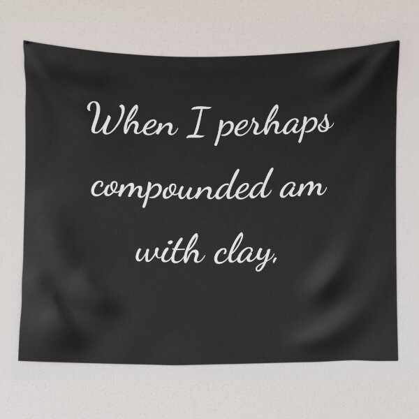 Item preview, “When I perhaps compounded am with clay,” - handwriting white designed and sold by ariksworld.