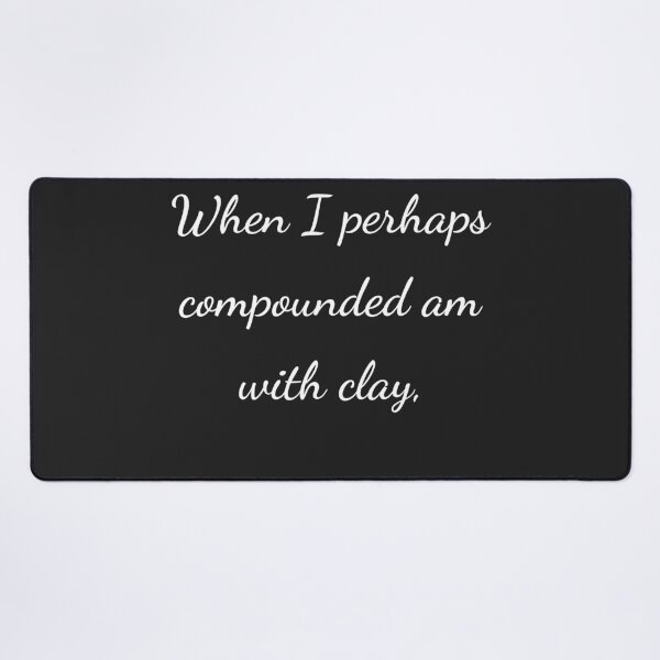 Item preview, “When I perhaps compounded am with clay,” - handwriting white designed and sold by ariksworld.