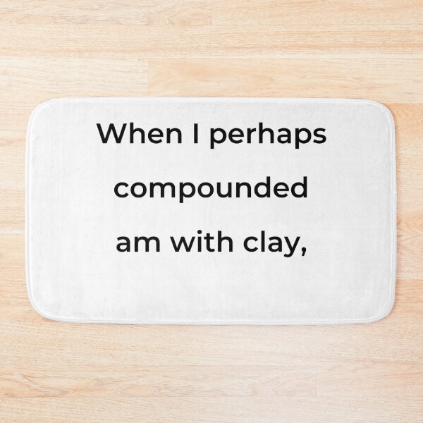 Item preview, “When I perhaps compounded am with clay,” - print black designed and sold by ariksworld.