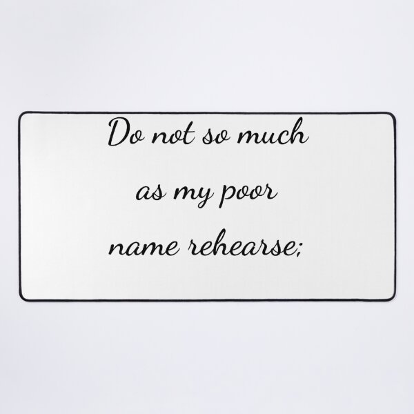 Item preview, “Do not so much as my poor name rehearse;” - handwriting black designed and sold by ariksworld.