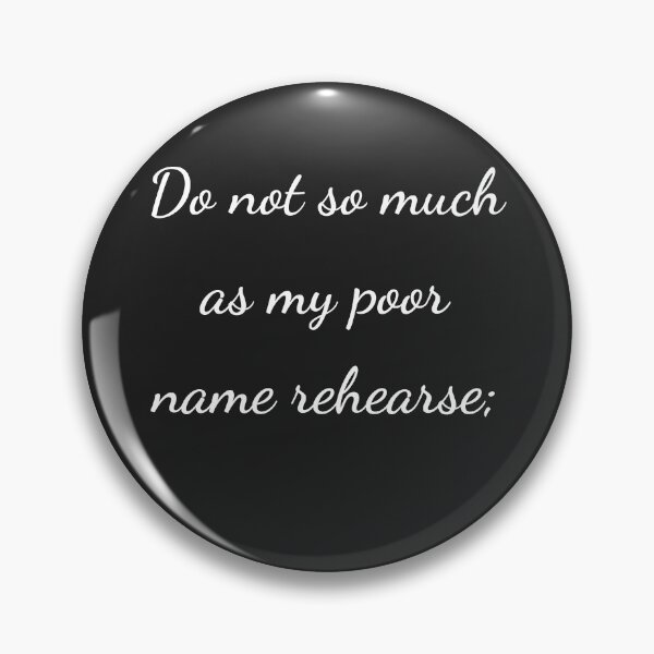 Item preview, “Do not so much as my poor name rehearse;” - handwriting white designed and sold by ariksworld.